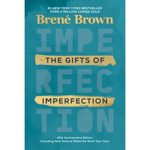 The Gifts of Imperfection: 10th Anniversary Edition: Features a New Foreword and Brand-New Tools
